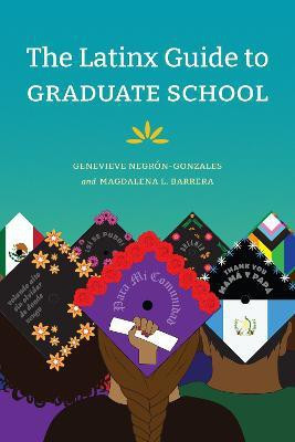 The Latinx Guide to Graduate School(English, Paperback, Negron-Gonzales Genevieve)