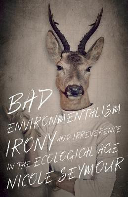 Bad Environmentalism(English, Paperback, Seymour Nicole)