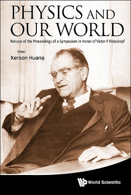 Physics And Our World: Reissue Of The Proceedings Of A Symposium In Honor Of Victor F Weisskopf(English, Hardcover, unknown)