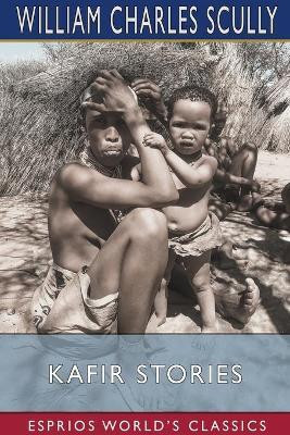 Kafir Stories (Esprios Classics)(English, Paperback, Scully William Charles)