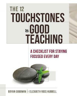 The 12 Touchstones of Good Teaching  - A Checklist for Staying Focused Every Day(English, Paperback, Goodwin Bryan)
