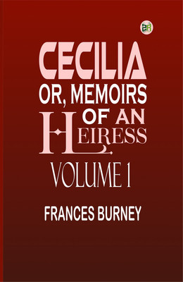 Cecilia; Or, Memoirs of an Heiress Volume 1(Paperback, Frances Burney)