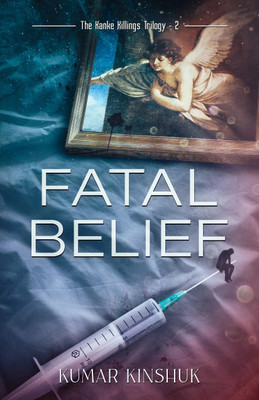 Fatal Belief  - A Twisted Murder Mystery Novel: Book 2 of The Kanke Killings Series: An Indian detective tries to solve gut-wrenching serial killings. Deep ... A Page Turner.(English, Paperback, Kinshuk Kumar)
