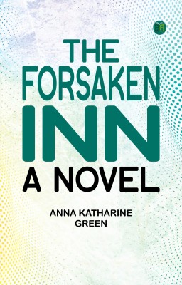 The Forsaken Inn A Novel(Paperback, Anna Katharine Green)