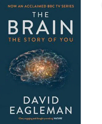 The Brain - The Story of You  - science best book(Paperback, Eagleman David)
