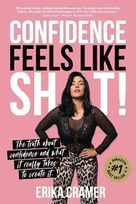 Confidence Feels Like Sh*t(English, Paperback, Cramer Erika)