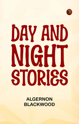 Day and Night Stories(Paperback, Algernon Blackwood)
