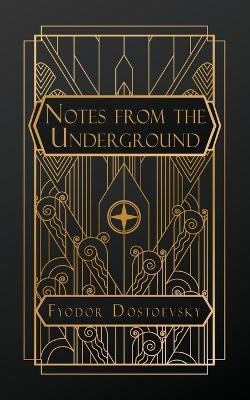 Notes From the Underground(English, Paperback, Dostoevsky Fyodor)