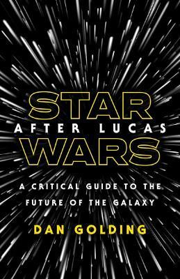 Star Wars After Lucas(English, Paperback, Golding Dan)