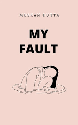 My fault(Paperback, Muskan Dutta)