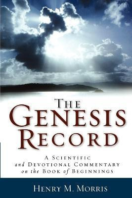 The Genesis Record - A Scientific and Devotional Commentary on the Book of Beginnings(English, Paperback, Morris Henry M.)