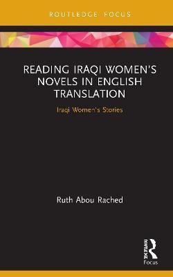 Reading Iraqi Women's Novels in English Translation(English, Hardcover, Abou Rached Ruth)