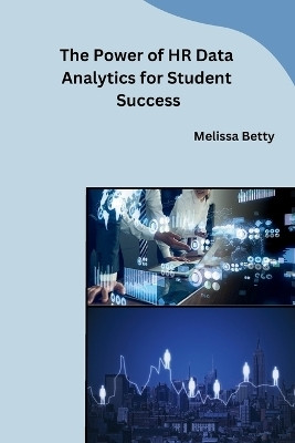 The Power of HR Data Analytics for Student Success(English, Paperback, Melissa Betty)