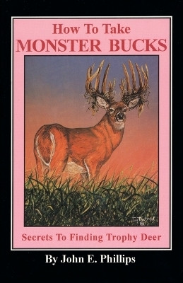 How to Take Monster Bucks(English, Paperback, Phillips John E.)