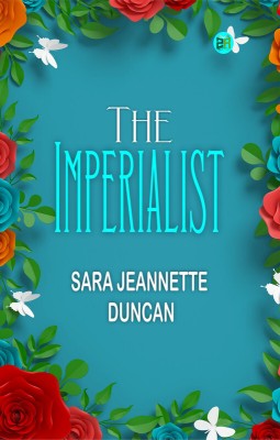 The Imperialist(Paperback, Sara Jeannette Duncan)