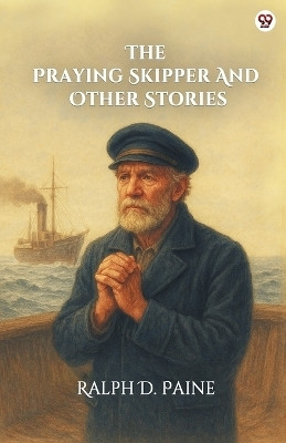 The Praying Skipper And Other Stories (Edition1)(English, Paperback, Paine Ralph D)