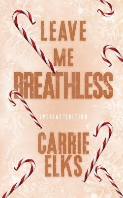 Leave Me Breathless(English, Paperback, Elks Carrie)