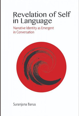 Revelation of Self in Language - Narrative Identity as Emergent in Conversation(English, Hardcover, Barua Suranjana)