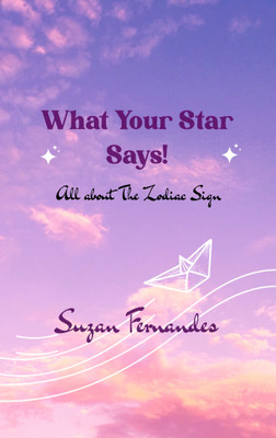 What your Star says! - All about The Zodiac sign(Paperback, Suzan Fernandes)