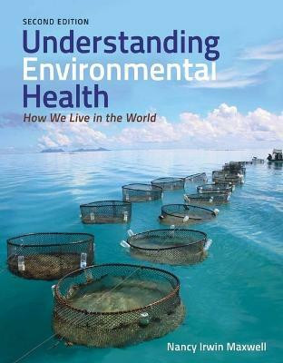 Understanding Environmental Health: How We Live in the World(English, Paperback, Maxwell Nancy Irwin)