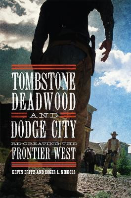 Tombstone, Deadwood, and Dodge City(English, Paperback, Britz Kevin)