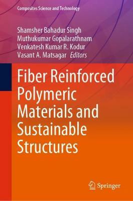 Fiber Reinforced Polymeric Materials and Sustainable Structures(English, Hardcover, unknown)