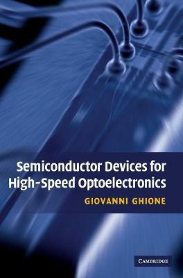 Semiconductor Devices for High-Speed Optoelectronics(English, Hardcover, Ghione Giovanni)