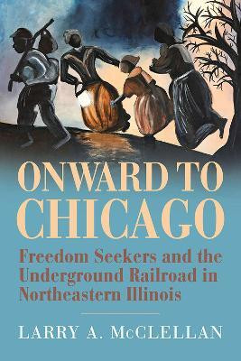 Onward to Chicago(English, Paperback, McClellan Larry A.)
