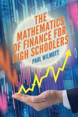 The Mathematics of Finance for High Schoolers(English, Paperback, Wilmott Paul)