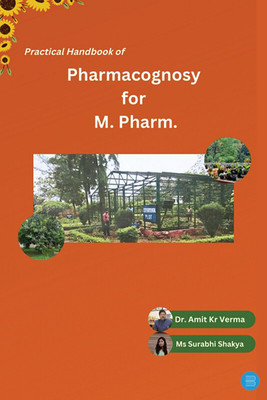 Practical Handbook of Pharmacognosy for M.Pharm(Paperback, Dr Amit Kumar Verma, Ms Surabhi Shakya)