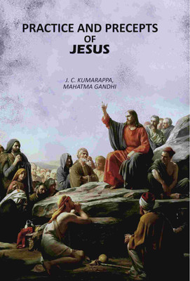 Practice And Precepts Of Jesus(Paperback, J. C. Kumarappa, Mahatma Gandhi)