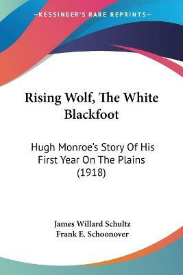 Rising Wolf, The White Blackfoot(English, Paperback, Schultz James Willard)