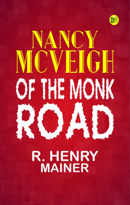 Nancy McVeigh of the Monk Road(Paperback, R. Henry Mainer)