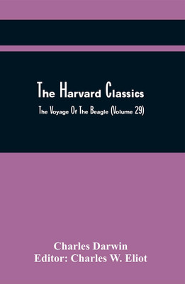 The Harvard Classics; The Voyage Of The Beagle (Volume 29)(Paperback, Charles Darwin)