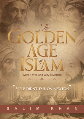 The Golden Age of Islam- What it Was and Why it Mattes(English, Paperback, Khan Salim)