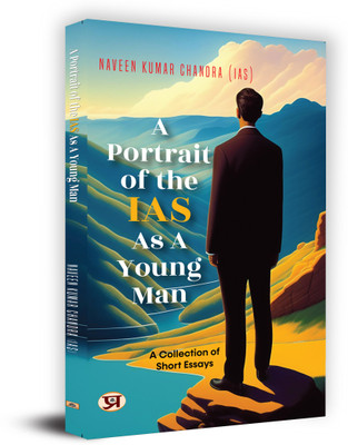 A Portrait of the IAS as A Young Man  - Portrait of an IAS Officer: Real Stories from India’s Administrative Service(English, Paperback, Chandra (Ias) Naveen Kumar)