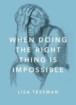 When Doing the Right Thing Is Impossible(English, Hardcover, Tessman Lisa)