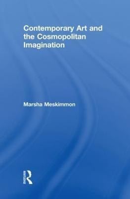 Contemporary Art and the Cosmopolitan Imagination(English, Hardcover, Meskimmon Marsha)