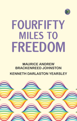 FourFifty Miles to Freedom(Paperback, Maurice Andrew Brackenreed Johnston, Kenneth Darlaston Yearsley)