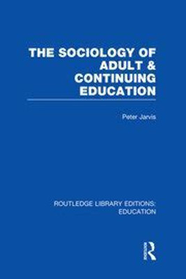 The Sociology of Adult and Continuing Education(Paperback, Jarvis, Peter)