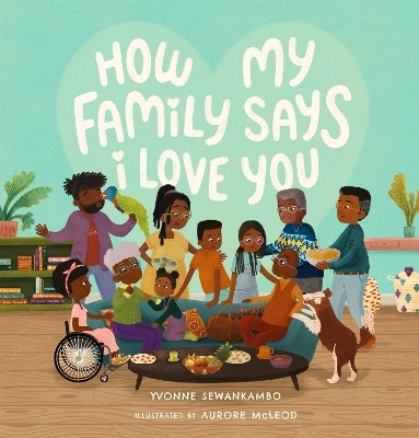 How My Family Says I Love You(English, Hardcover, Sewankambo Yvonne)