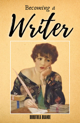 Becoming a Writer  - Best Book to Read | All Time Best Seller | Best Books Ever(Paperback, Dorothea Brande)