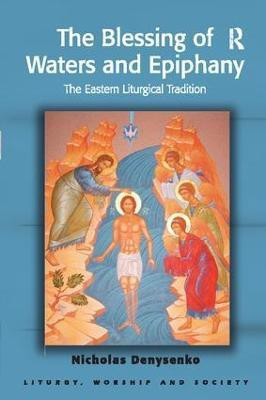 The Blessing of Waters and Epiphany(English, Paperback, Denysenko Nicholas E.)