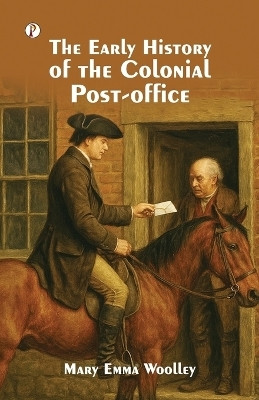 The Early History of the Colonial Post-Office(English, Paperback, Woolley Mary Emma)