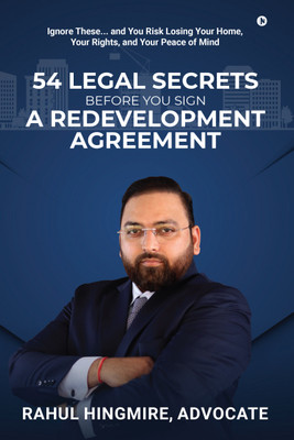 54 LEGAL SECRETS BEFORE YOU SIGN A REDEVELOPMENT AGREEMENT  - Ignore These... and You Risk Losing Your Home, Your Rights, and Your Peace of Mind(Paperback, Rahul Hingmire)