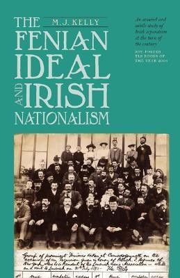 The Fenian Ideal and Irish Nationalism, 1882-1916(English, Paperback, Kelly M.J.)