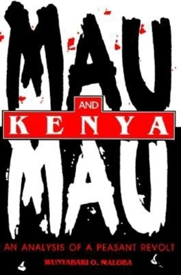 Mau Mau and Kenya(English, Paperback, Maloba Wunyabari O.)