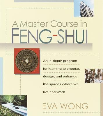 A Master Course in Feng-Shui(English, Paperback, Wong Eva)