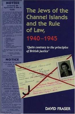 Jews of the Channel Islands and the Rule of Law, 1940-1945(English, Hardcover, Fraser David)
