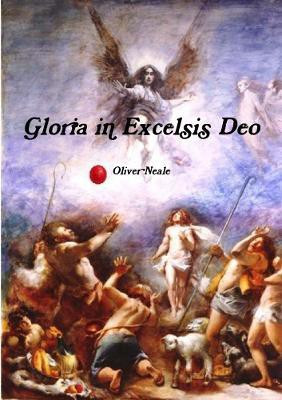 Gloria in Excelsis Deo(English, Paperback, Neale Oliver)